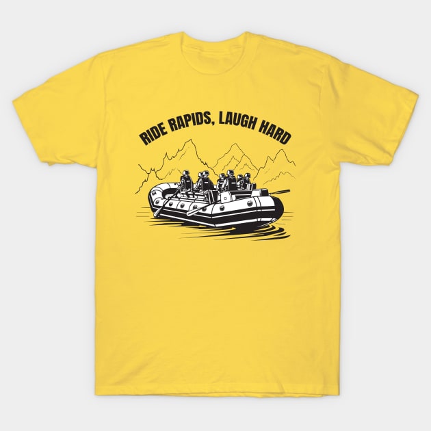 Ride Rapids Laugh Hard T-Shirt by Yopi